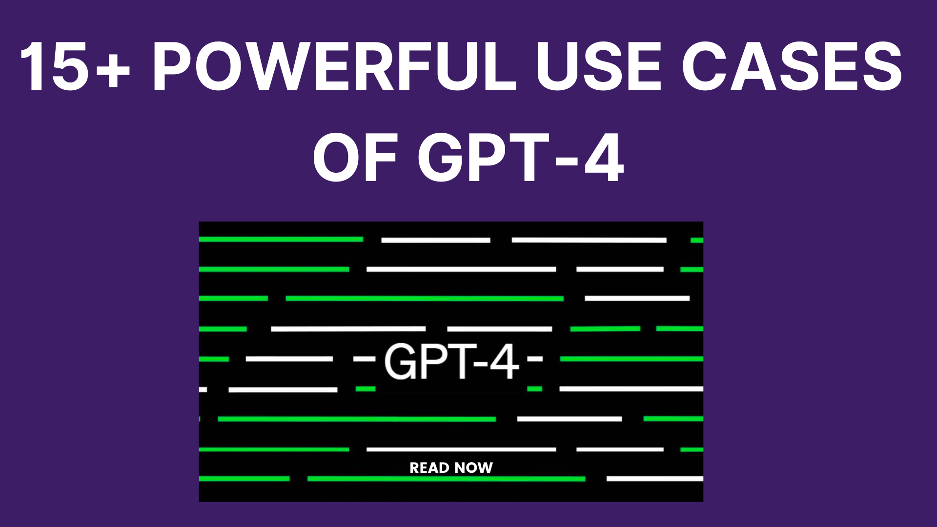 15+ powerful use cases of gpt 4